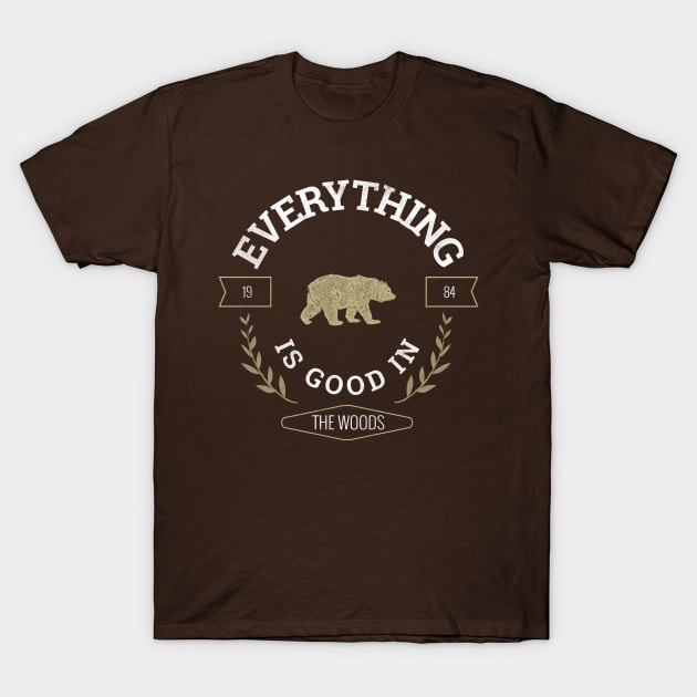 Everything is good in the Woods T-Shirt by Evlar